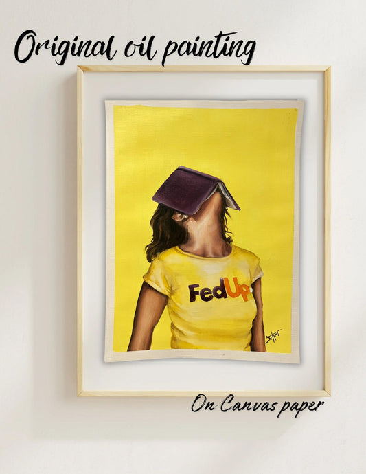 Original oil painting - FED UP